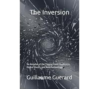 The Inversion: Six Novellas of the Tipping Point: Replicants, Digital Ghosts, and New Humanities