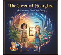 The Inverted Hourglass: Adventures of Nana and Srooy Across Time and Wonders