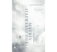 The Inverted Matrix: The Invisible Mirror