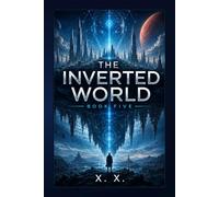 THE INVERTED WORLD: Book Five
