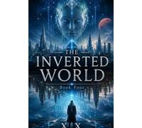 THE INVERTED WORLD: Book Four
