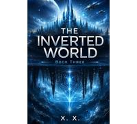 THE INVERTED WORLD: Book Three