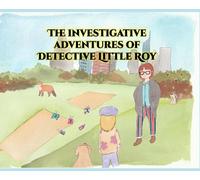 The investigative adventures of Detective Little Roy