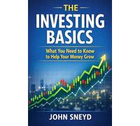 The Investing Basics: What You Need to Know to Help Your Money Grow