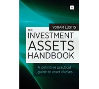 The Investment Assets Handbook: A Definitive Practical Guide to Asset Classes