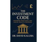 THE INVESTMENT CODE: Mastering Traditional and Digital Wealth Strategies