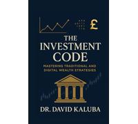 THE INVESTMENT CODE: Mastering Traditional and Digital Wealth Strategies