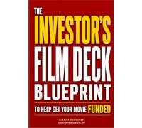 The Investor's Film Deck Blueprint to Help Get Your Movie Funded