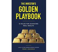 The Investor's Golden Playbook: 12 Rules for Achieving Real Wealth - NUOVO