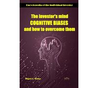 The investor's mind. COGNITIVE BIASES and how to overcome them