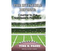The Invincible Defense: Counter to the Narcissist's Playbook