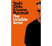 Yoshi Oida Lorna Marshall The Invisible Actor (Tascabile) Bloomsbury Revelations