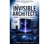 THE INVISIBLE ARCHITECTS: ASML and the Future of Microchips