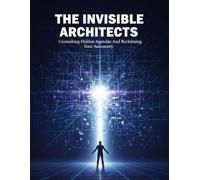 The Invisible Architects: Unmasking Hidden Agendas And Reclaiming Your Autonomy