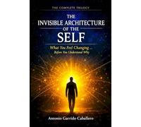 The Invisible Architecture of The Self: What you feel changing...before you understand why.