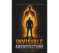 THE INVISIBLE ARCHITECTURE: Seeing What Others Don't
