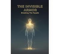 The Invisible Armor: Breaking The Façade