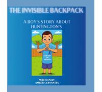 The Invisible Backpack: A Boy's Story About Huntington's