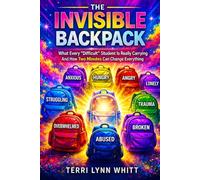 The Invisible Backpack: What every “difficult” student is really carrying and how 2 minutes can change everything.