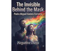The Invisible Behind the Mask: Negative Days