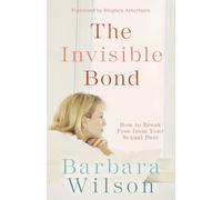 The Invisible Bond: How to Break Free from Your Sexual Past