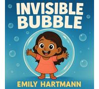 The Invisible Bubble: Children’s Book about Personal Space, Body Boundaries and Consent: 2