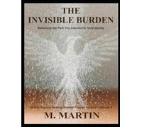 The Invisible Burden: Releasing the Pain You Learned to Hold Quietly