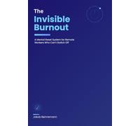 The Invisible Burnout: A Mental Reset System for Remote Workers Who Can’t Switch Off