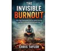 The Invisible Burnout: Why High-Functioning Lives Are Quietly Breaking - and How to Rebuild from the Inside Out