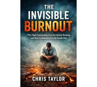 The Invisible Burnout: Why High-Functioning Lives Are Quietly Breaking - and How to Rebuild from the Inside Out