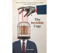 The Invisible Cage: How Dictatorship Changes the Business Mind - Case Study: Syria