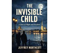 The Invisible Child: A Story of Flight and Freedom