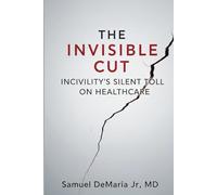 The Invisible Cut: Incivility's Silent Toll on Healthcare