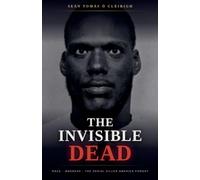 The Invisible Dead: Race, Madness, and the Serial Killer America Forgot