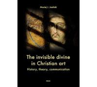 The invisible divine in christian art. History, theory, communication