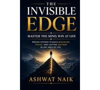 The Invisible Edge: Master Your Mind. Build Discipline. Win at Life