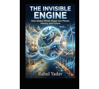 The invisible Engine: How Global Winds Shape Our Planet, History, and Future.