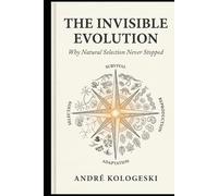 The Invisible Evolution: Why Natural Selection Never Stopped