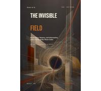 The Invisible Field: Persistence, Memory, and Information, and a Theory of the Three Codes