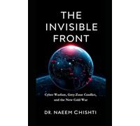 The Invisible Front: Cyber Warfare, Grey-Zone Conflict, and the New Cold War