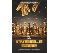 The Invisible Game: A StrongMinded System Book
