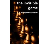 The invisible game: Life, society and confinement