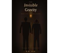 The Invisible Gravity: Book One: The Awakening