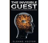 THE INVISIBLE GUEST: He knows who you love. And he already knows when you will stop.