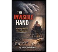 The Invisible Hand: Exposing Abuse in Home Health Care