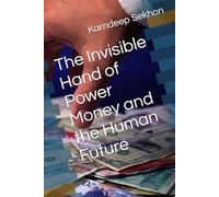 The Invisible Hand of Power Money and the Human Future