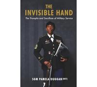 The Invisible Hand: The Triumphs and Sacrifices of Military Service
