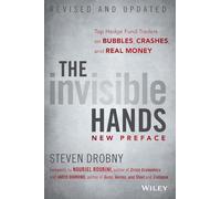 The Invisible Hands: Top Hedge Fund Traders on Bubbles, Crashes, and Real Money, Revised and Updated