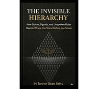 The Invisible Heirarchy: How Status, Signals, and Unspoken Rules Decide Where You Stand Before You Speak