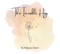The Invisible Hug: A gentle story supporting children after baby loss